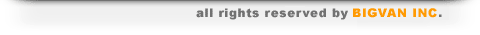 all rights reserved by BIGVAN INC.